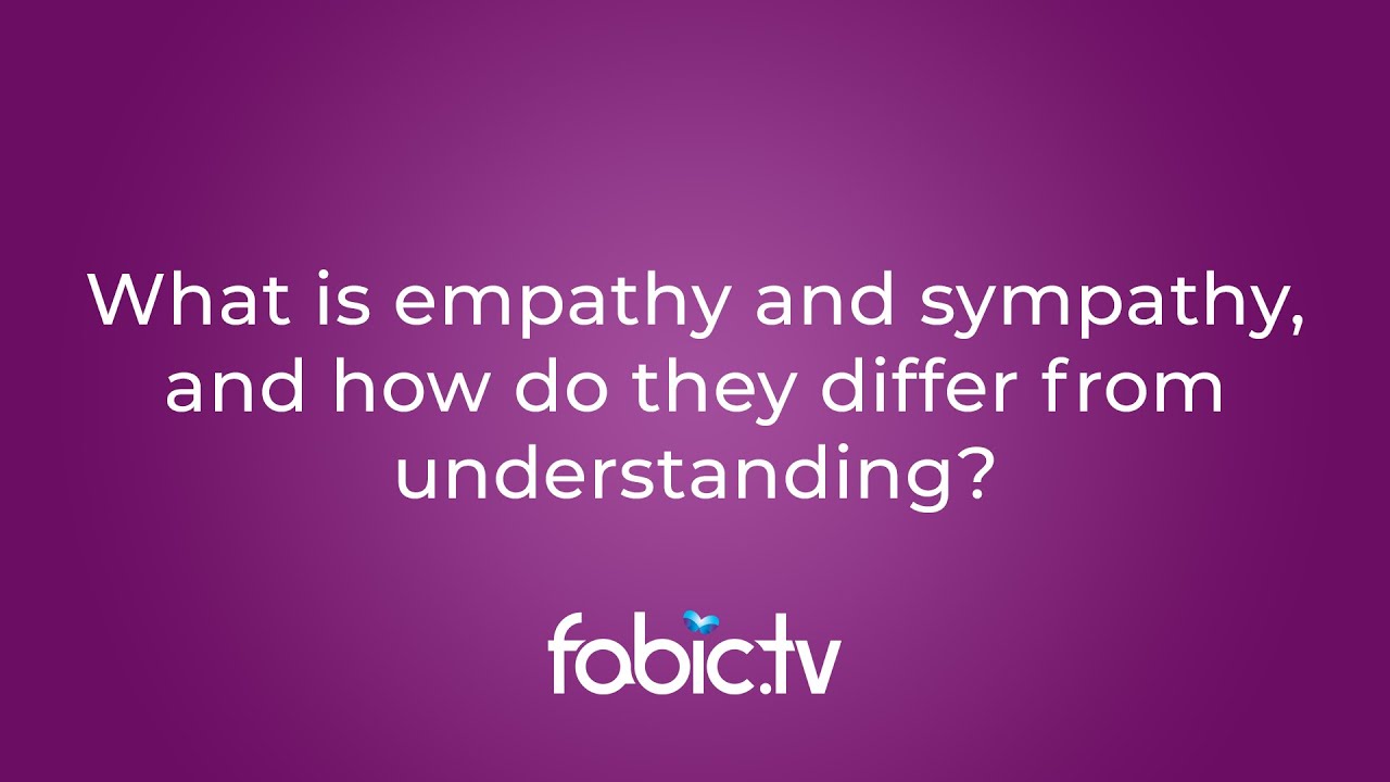 What is empathy and sympathy, and how do they differ from understanding?