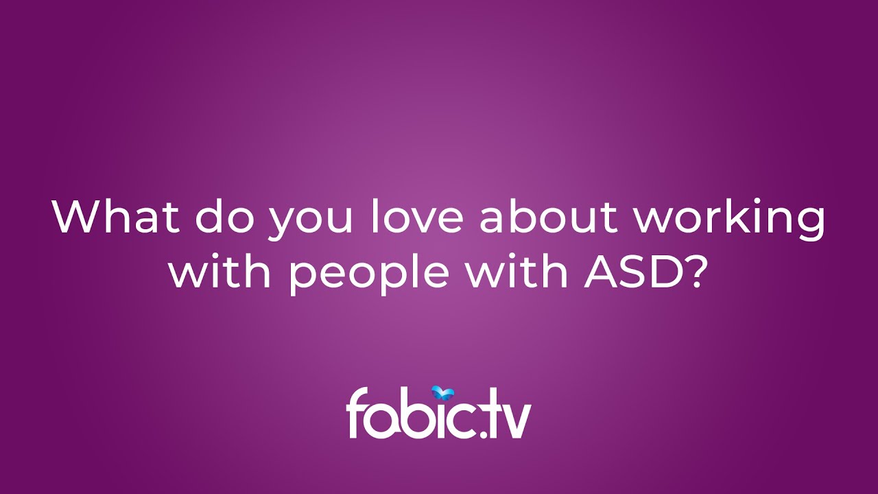 What do you love about working with people with ASD?