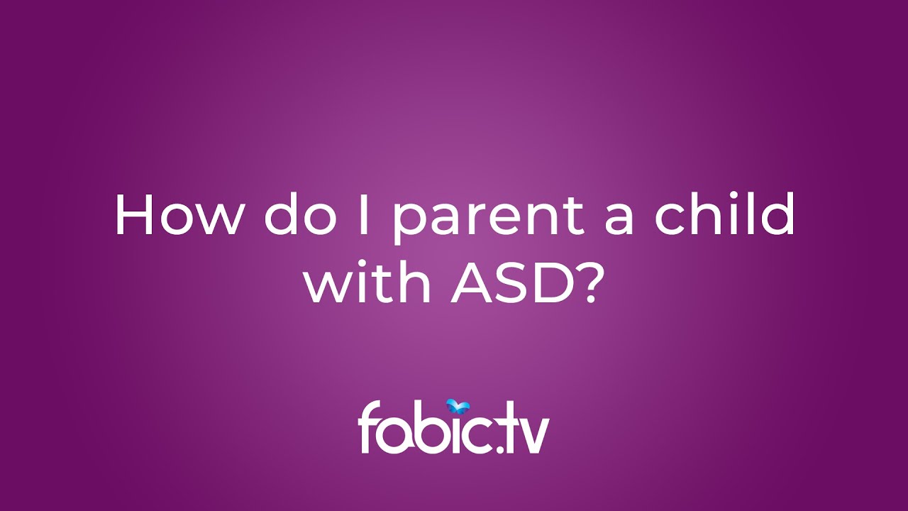 How Do I Parent a Child with ASD?