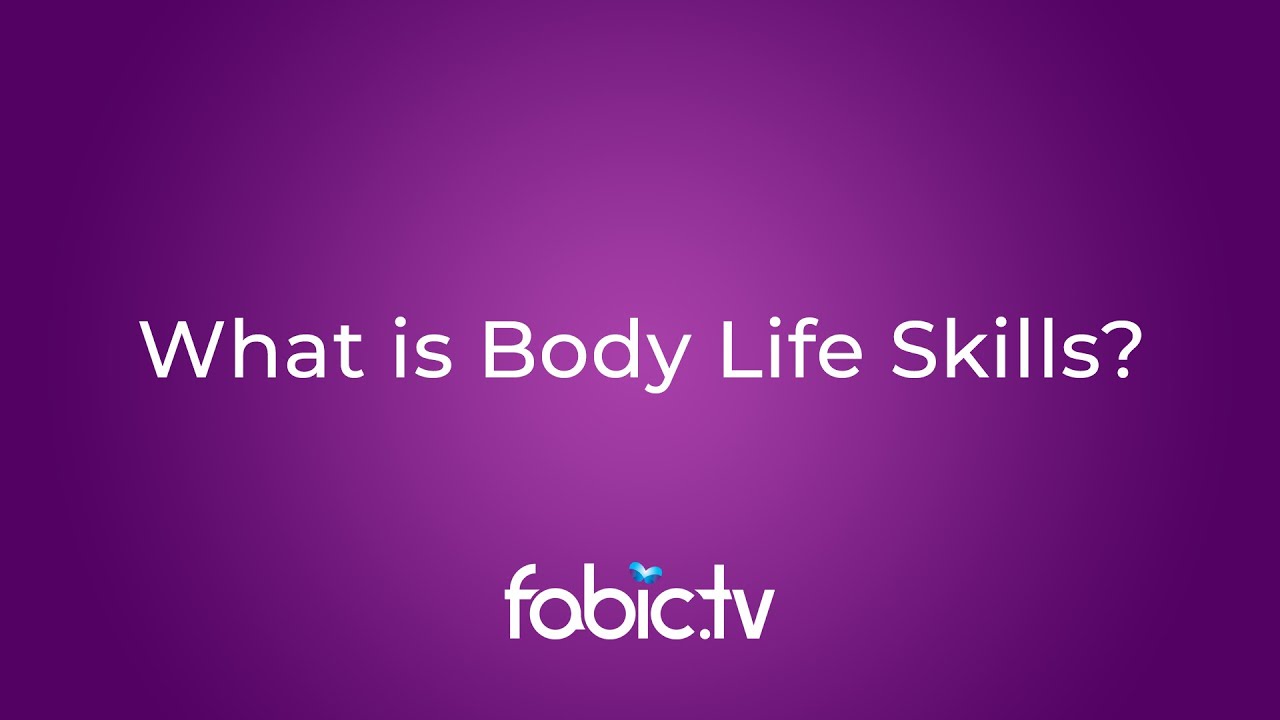 What is Body Life Skills?